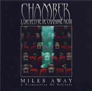 Chamber, L'Orchestre De Chambre Noir - Miles Away; A Premonition Of Solitud ...
