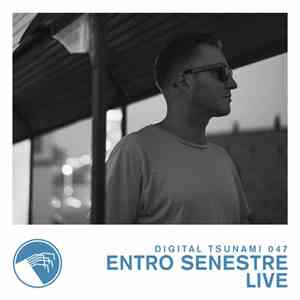 Entro Senestre - Digital Tsunami 047 Live