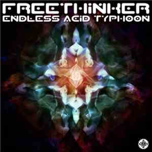 Freethinker - Endless Acid Typhoon