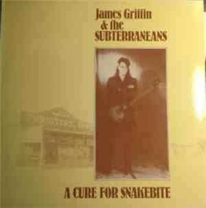 James Griffin  And The Subterraneans  - A Cure For Snakebite