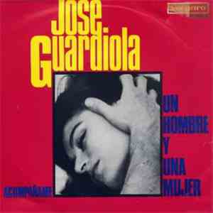 Jose Guardiola - Un Hombre Y Una Mujer