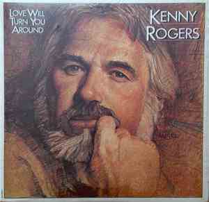 Kenny Rogers - Love Will Turn You Around