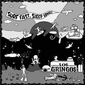 Los Gringos  - Surf Fast, Sleep Long