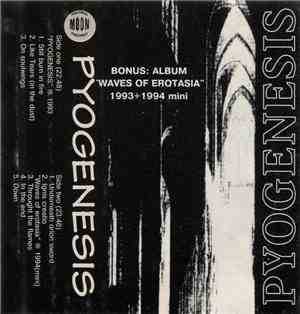 Pyogenesis - Pyogenesis / Waves Of Erotasia