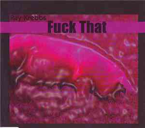 Ray Krebbs - Fuck That