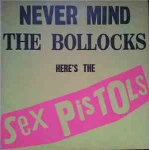 Sex Pistols - Never Mind The Bollocks Here's The Sex Pistols
