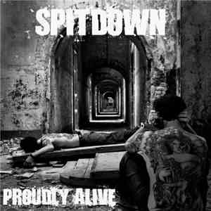 Spitdown - Proudly alive