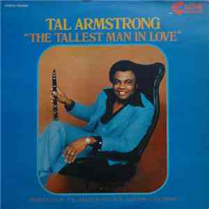 Tal Armstrong - The Tallest Man In Love