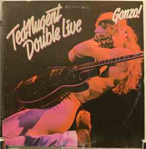 Ted Nugent - Double Live Gonzo!