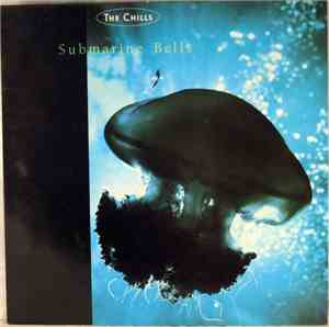 The Chills - Submarine Bells