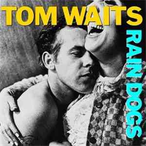Tom Waits - Rain Dogs