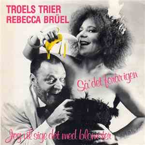 Troels Trier & Rebecca Brüel - Så' Det Forår Igen / Jeg Vil Sige Det Med Bl ...