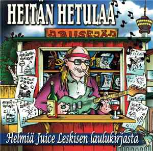 Various - Heitän Hetulaa - Lauluja Juice Leskisen Laulukirjasta