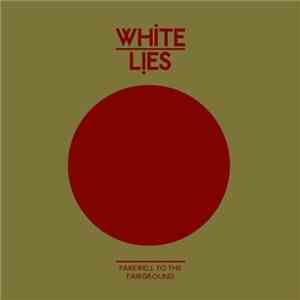 White Lies  - Farewell To The Fairground