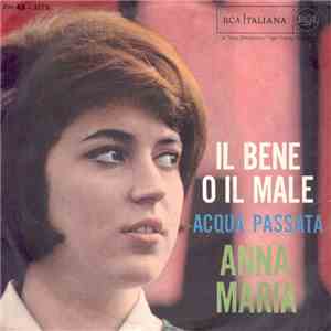 Anna Maria  - Il Bene O Il Male / Acqua Passata