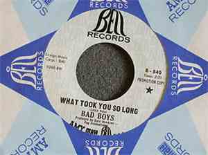 Bad Boys  - What Took You So Long
