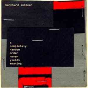 Bernhard Loibner - A Completely Random Order Never Yields Meaning