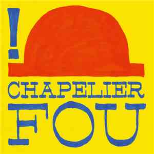Chapelier Fou - !