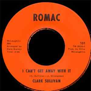 Clark Sullivan - I Can't Get Away With It / Let Me See Those Lights Again
