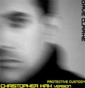 Dave Clarke - Protective Custody (Christopher Kah Remix)