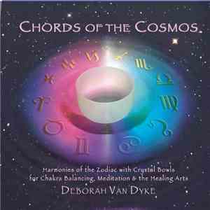 Deborah Van Dyke - Chords of the Cosmos: Harmonies of the Zodiac with Cryst ...