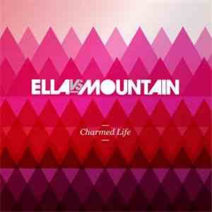 Ella Vs.  Mountain  - Charmed Life