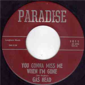 Gas Head - You Gonna Miss Me When I'm Gone / Slow Down Young Lovers