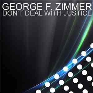 George F. Zimmer - Don't Deal With Justice
