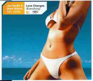 Jon Smith  & Mark Wilcox Feat. Jacley - Love Changes (Everything)