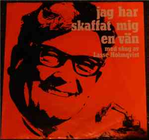 Lasse Holmqvist - Jag Har Skaffat Mig En Vän