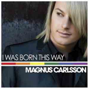 Magnus Carlsson - I Was Born This Way