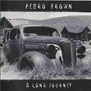 Pedro Brown - A Long Journey