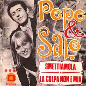 Pepe & Sale - Smettiamola / La Colpa Non E Mia