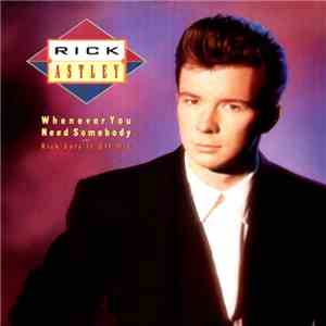 Rick Astley - Whenever You Need Somebody