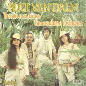 Rudi Van Dalm And His Teardrops - Tussen Ons Twee / Somewhere Between