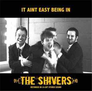 The Shivers  - It Aint Easy Being In The Shivers