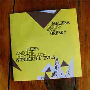 These Wonderful Evils / Melissa Oresky - And The Rhythm Ace / Solar Anvil