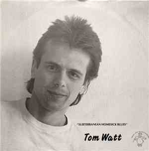 Tom Watt - Subterranean Homesick Blues