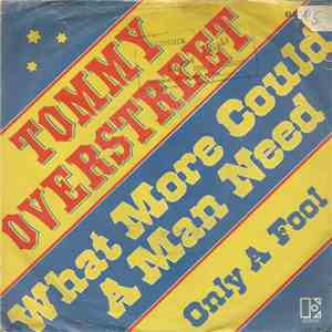 Tommy Overstreet - What More Could A Man Need / Only  A Fool
