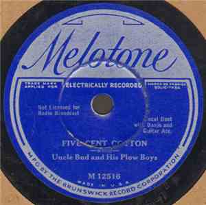 Uncle Bud And His Plow Boys - Five Cent Cotton / Them Good Old Times