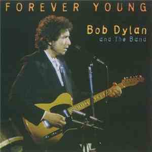 Bob Dylan And The Band - Forever Young