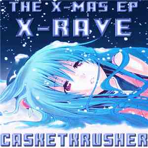 Casketkrusher (The Lolicore Side) - The X-Mas EP: X-Rave