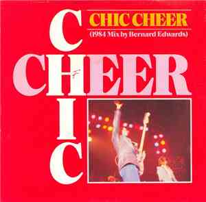 Chic - Chic Cheer (1984 Mix By Bernard Edwards)