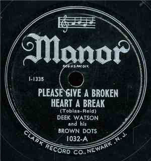Deek Watson And His Brown Dots - Please Give A Broken Heart A Break / Well  ...