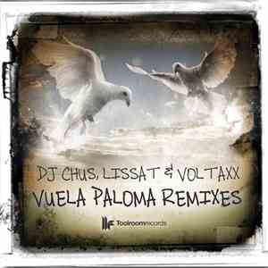 DJ Chus, Lissat & Voltaxx - Vuela Paloma Remixes