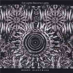 Eat Lights Become Lights - Heavy Electrics