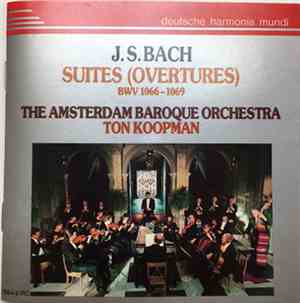 Johann Sebastian Bach, Ton Koopman, The Amsterdam Baroque Orchestra - Suite ...
