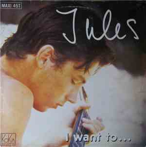 Jules  - I Want To...