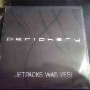Periphery  - Jetpacks Was Yes!