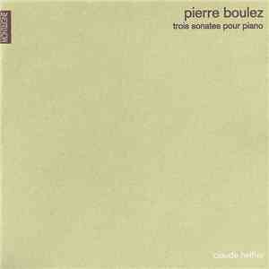Pierre Boulez, Claude Helffer - Trois Sonates Pour Piano